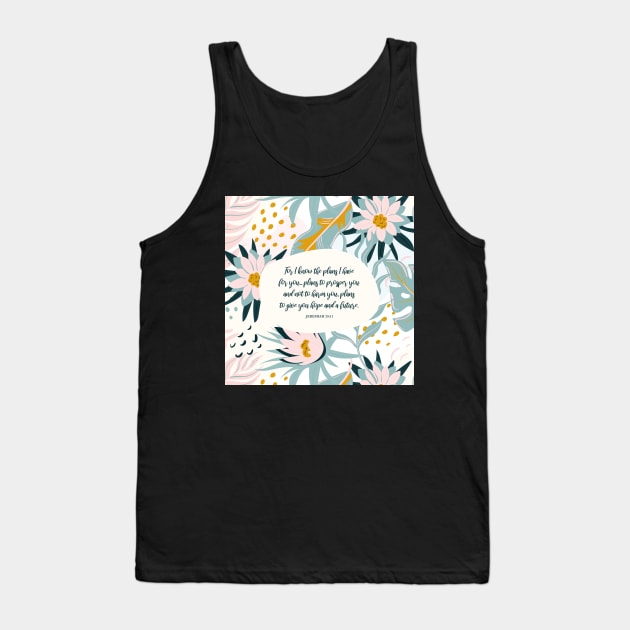 I know the plans I have for you - Jeremiah 29:11, Inspiring Bible Quote Tank Top by StudioCitrine